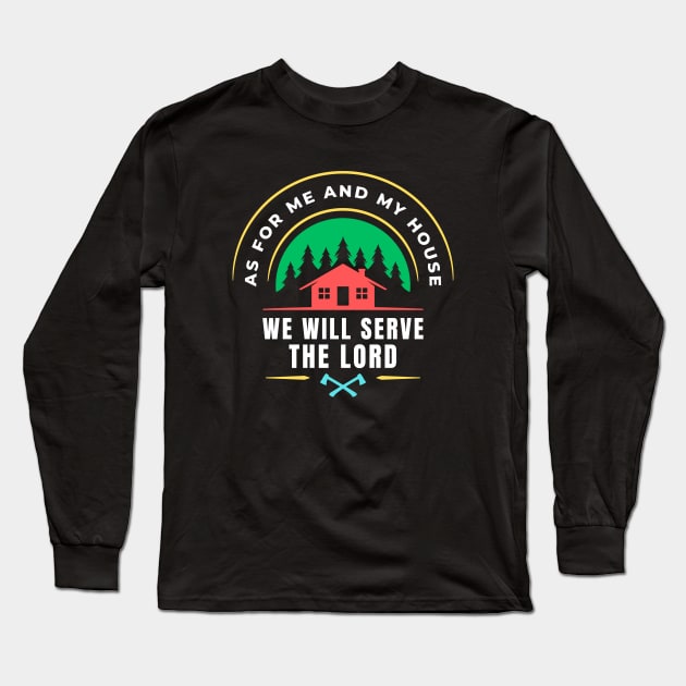As For Me And My House We Will Serve The Lord | Christian Long Sleeve T-Shirt by All Things Gospel